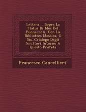 Lettera ... Sopra La Statua Di Mos� Del Buonarroti, Con La Biblioteca Mosaica, O Sia, Catalogo Degli Scrittori Intorno A Questo Profeta