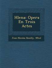 H Lena: Opera En Trois Actes