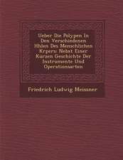 Ueber Die Polypen in Den Verschiedenen H Hlen Des Menschlichen K Rpers: Nebst Einer Kurzen Geschichte Der Instrumente Und Operationsarten