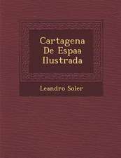 Cartagena De Espa&#65533;a Ilustrada