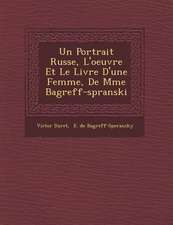 Un Portrait Russe, L'oeuvre Et Le Livre D'une Femme, De Mme Bagr�eff-sp�ranski