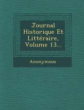 Journal Historique Et Litteraire, Volume 13...