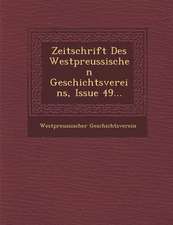 Zeitschrift Des Westpreussischen Geschichtsvereins, Issue 49...