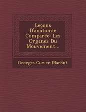 Leçons D'anatomie Comparée: Les Organes Du Mouvement...