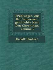 Erz Hlungen Aus Der Schweizer-Geschichte Nach Den Chroniken, Volume 2