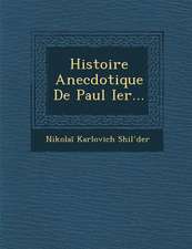 Histoire Anecdotique de Paul Ier...