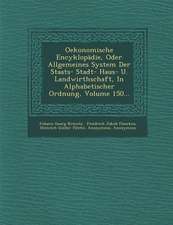 Oekonomische Encyklopädie, Oder Allgemeines System Der Staats- Stadt- Haus- U. Landwirthschaft, in Alphabetischer Ordnung, Volume 150...