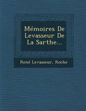 Memoires de Levasseur de La Sarthe...