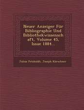 Neuer Anzeiger Für Bibliographie Und Bibliothekwissenschaft, Volume 45, Issue 1884...