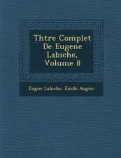 Th Tre Complet de Eugene Labiche, Volume 8