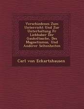 Verschiedenes Zum Unterricht Und Zur Unterhaltung Fur Liebhaber Der Gaukeltasche, Des Magnetismus, Und Anderer Seltenheiten