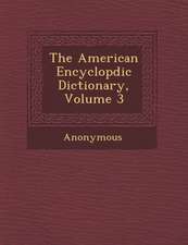 The American Encyclop DIC Dictionary, Volume 3