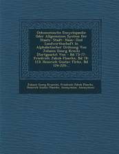 Oekonomische Encyclopaedie Oder Allgemeines System Der Staats- Stadt- Haus- Und Landwirthschaft in Alphabetischer Ordnung Von Johann Georg Kr Nitz [Fo