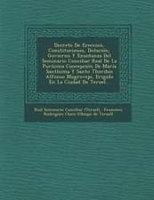 Decreto de Ereccion, Constituciones, Dotacion, Govierno y Ensenanza del Seminario Conciliar Real de La Purisima Concepcion de Maria Santisima y Santo