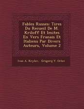 Fables Russes: Tir Es Du Recueil de M. Kriloff Et Imit Es En Vers Fran Ais Et Italiens Par Divers Auteurs, Volume 2