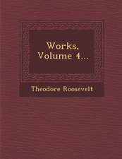 Works, Volume 4...