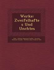 Werke: Zweifelhaftes Und Un Chtes