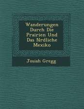 Wanderungen Durch Die Prairien Und Das N Rdliche Mexiko