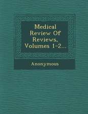 Medical Review of Reviews, Volumes 1-2...