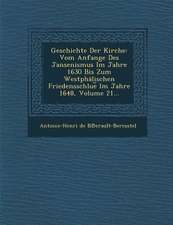 Geschichte Der Kirche: Vom Anfange Des Jansenismus Im Jahre 1630 Bis Zum Westphalischen Friedensschlue Im Jahre 1648, Volume 21...