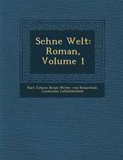 Sch Ne Welt: Roman, Volume 1