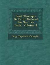 Essai Th�orique De Droit Naturel Bas� Sur Les Faits, Volume 3