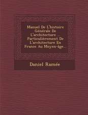 Manuel De L'histoire Générale De L'architecture ... Particulièrement De L'architecture En France Au Moyen-âge...