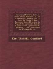 Memoires Militaires Sur Les Grecs Et Les Romains: Ou L'On a Fidelement Retabli, Sur Le Texte de Polybe Et Des Tacticiens Grecs Et Latins, La Plupart D