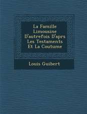 La Famille Limousine D'autrefois D'apr�s Les Testaments Et La Coutume