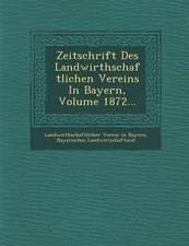 Zeitschrift Des Landwirthschaftlichen Vereins in Bayern, Volume 1872...