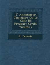 L' Annotateur Judiciaire Ou Le Code De Proc�dure Civile, Volume 2