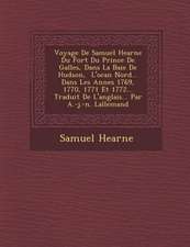 Voyage De Samuel Hearne Du Fort Du Prince De Galles, Dans La Baie De Hudson, � L'oc�an Nord... Dans Les Ann�es 1769, 1770, 1771 E