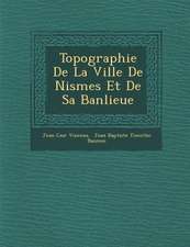 Topographie De La Ville De Nismes Et De Sa Banlieue