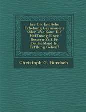 Ber Die Endliche Erhebung Germaniens Oder Wie Kann Die Hoffnung Einer Bessern Zeit F R Deutschland in Erf Llung Gehen?