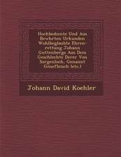 Hochbediente Und Aus Bew Hrten Urkunden Wohlbeglaubte Ehren-Rettung Johann Guttenbergs Aus Dem Geschlechte Derer Von Sorgenloch, Genannt G Nsefleisch