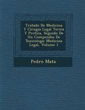 Tratado De Medicina Y Cirugia Legal Te�rica Y Pr�ctica, Seguido De Un Compendio De Toxicolog�a: Medicina Legal, Volume 1