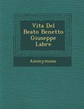 Vita del Beato Benetto Giuseppe Labre