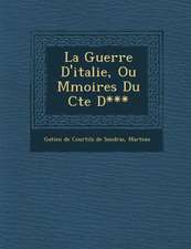 La Guerre D'Italie, Ou M Moires Du Cte D***