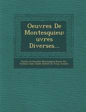 Oeuvres De Montesquieu: Œuvres Diverses...