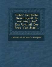 Ueber Deutsche Geselligkeit in Antwort Auf Das Urtheil Der Frau Von Stael...