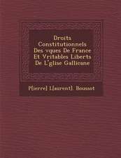 Droits Constitutionnels Des V Ques de France Et V Ritables Libert S de L' Glise Gallicane