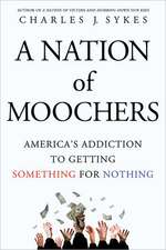 A Nation of Moochers: America's Addiction to Getting Something for Nothing