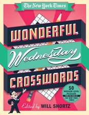 The New York Times Wonderful Wednesday Crosswords: 50 Medium-Level Puzzles from the Pages of the New York Times