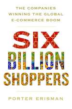 Six Billion Shoppers: The Companies Winning the Global E-Commerce Boom