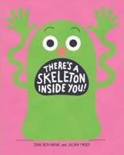 There's a Skeleton Inside You!