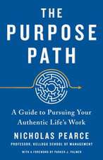 The Purpose Path: A Guide to Pursuing Your Authentic Life's Work