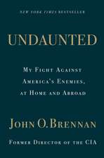 Undaunted: My Fight Against America's Enemies, At Home and Abroad