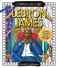 Crush and Color: Lebron James: Colorful Fantasies with the King of Basketball