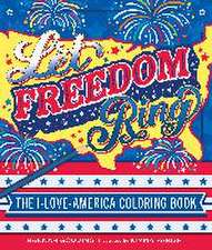 Let Freedom Ring: The I-Love-America Coloring Book