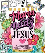 Color & Grace: Mama Needs Jesus